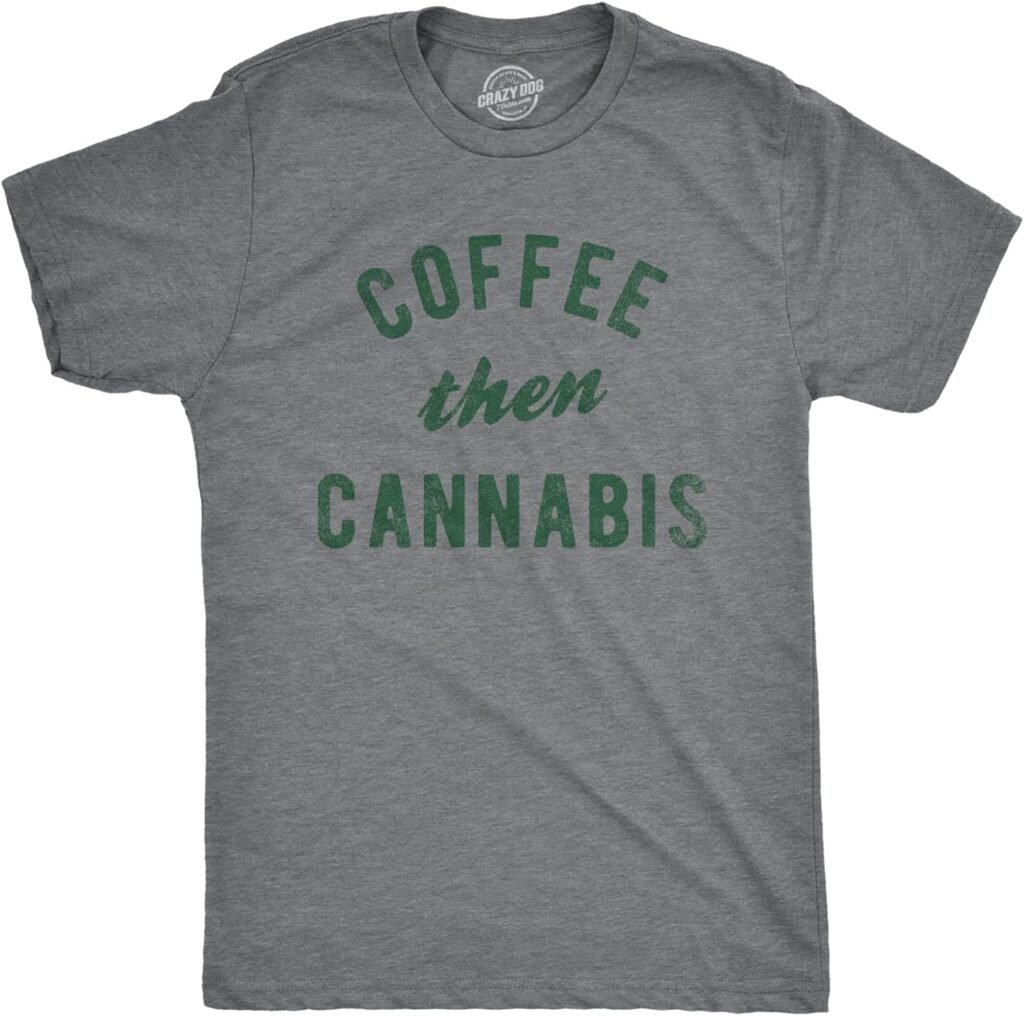 Mens Coffee Then Cannabis T Shirt Funny 420 Caffeine Pot Lovers Tee for Guys